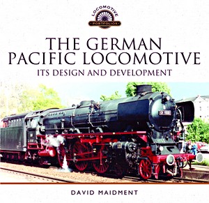 Boek: The German Pacific Locomotive: Its Design and Development (Locomotive Portfolio)