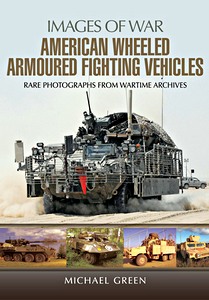 Livre : American Wheeled Armoured Fighting Vehicles (Images of War)