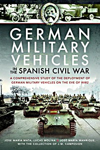 Book: German Military Vehicles in the Spanish Civil War - A Comprehensive Study of the Deployment of German Military Vehicles on the Eve of WW2 