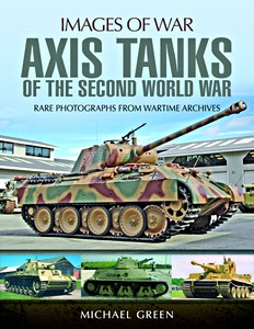 Książka: Axis Tanks of the Second World War - Rare photographs from wartime archives (Images of War)