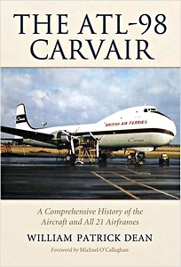 Livre : The ATL-98 Carvair : A Comprehensive History of the Aircraft and All 21 Airframes 