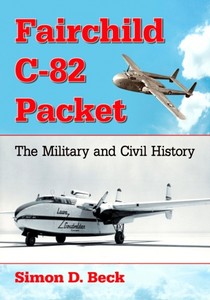 Książka: Fairchild C-82 Packet : The Military and Civil History 