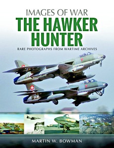 Livre : The Hawker Hunter - Rare photographs from wartime archives (Images of War)