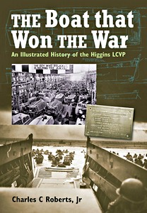 Boek: The Boat That Won the War : An Illustrated History of the Higgins LCVP 