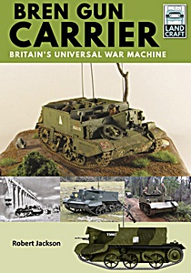 Bren Gun Carrier - Britain's Universal War Machine