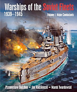 Livre : Warships of the Soviet Fleets (1939-1945) - Volume 1: Major Combatants 