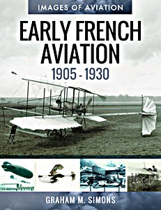 Livre : Early French Aviation, 1905-1930 (Images of Aviation)