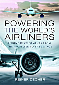 Livre : Powering the World's Airliners : Engine Developments from the Propeller to the Jet Age 