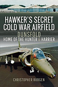 Livre : Hawker's Secret Cold War Airfield : Dunsfold - Home of the Hunter and Harrier 