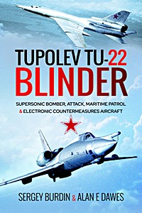 Livre : Tupolev Tu-22 Blinder - Supersonic Bomber, Attack, Maritime Patrol and Electronic Countermeasures Aircraft 