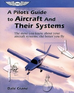 Book: A Pilot's Guide to Aircraft and Their Systems - The more you know about your aircraft systems, the better you fly 