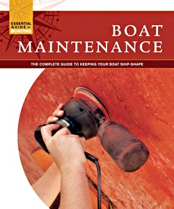 Livre : Boat Maintenance - The Complete Guide to Keeping Your Boat Ship-shape 