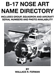 Livre : B-17 Nose Art Name Directory - includes group, squadron and aircraft serial numbers and photo availability 