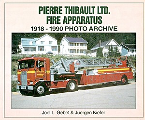 Boek: Pierre Thibault Ltd. Fire Apparatus 1918-1990