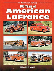 Livre : 100 Years of American LaFrance - An Illustrated History 1904-2004 - An Illustrated History