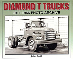 Livre : Diamond T Trucks 1911-1966 - Photo Archive