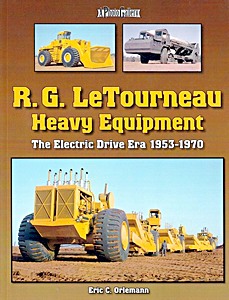 Livre : R.G. LeTourneau Equipment - The Electric-Drive Era 1953-1970 