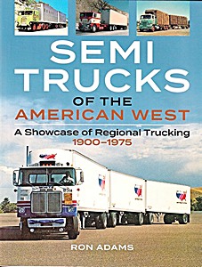 Boek: Semi Trucks of the American West 1900-1975