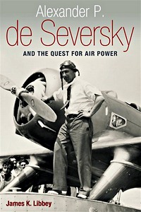 Book: Alexander P. de Seversky and the Quest for Air Power 