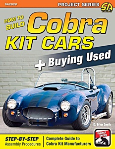 Livre : How to Build Cobra Kit Cars + Buying Used - Step-by-Step Assembly Procedures. Complete Guide to Cobra Kit Manufacturers 