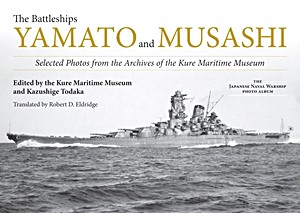 Livre : The Battleships Yamato & Musashi : Selected Photos from the Archives of the Kure Maritime Museum 