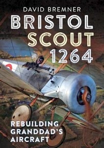 Livre : Bristol Scout 1264 : Rebuilding Granddad's Aircraft 