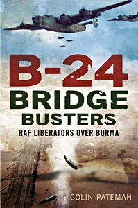 Boek: B-24 Bridge Busters: RAF Liberators Over Burma