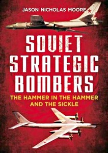 Livre : Soviet Strategic Bombers : The Hammer in the Hammer and the Sickle 