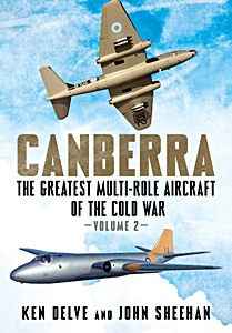 Livre: Canberra - The Greatest Multi Role Aircraft of the Cold War (Volume 2) 