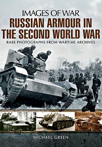 Livre : Russian Armour in the Second World War - Rare photographs from Wartime Archives (Images of War)
