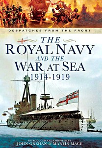 Livre : The Royal Navy and the War at Sea - 1914-1919 - Despatches from the Front 