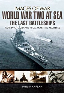Książka: World War Two at Sea - The Last Battleships - Rare photographs from Wartime Archives (Images of War)