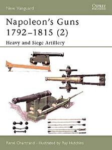 Książka: Napoleon's Guns 1792-1815 (2) - Heavy and Siege Artillery (Osprey)