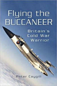 Boek: Flying the Buccaneer - Britain's Cold War Warrior 