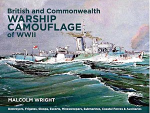 Livre : British and Commonwealth Warship Camouflage of WW II - Destroyers, Frigates, Sloops, Escorts, Minesweepers, Submarines, Coastal Forces and Auxiliaries 