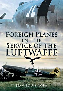 Livre : Foreign Planes in the Service of the Luftwaffe 