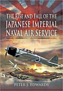 Livre : The Rise and Fall of the Japanese Imperial Naval Air Service 