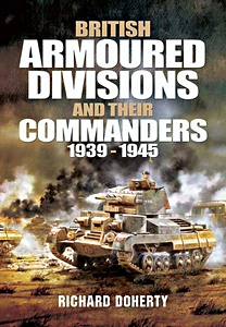 Boek: British Armoured Div and Their Commanders, 1939-1945