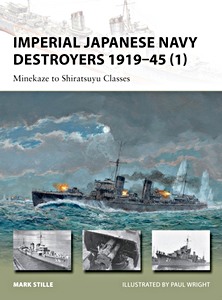Livre : Imperial Japanese Navy Destroyers, 1919-45 (1) - Minekaze to Shiratsuyu Classes (Osprey)
