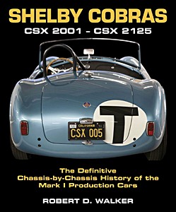 Livre : Shelby Cobras CSX 2001 - CSX 2125 - The Definitive Chassis-by-Chassis History of the Mark I Production Cars 