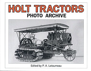 Boek: Holt Tractors: An Album of Early Steam and Early Gas Tractors - Photo Archive