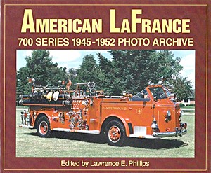 Livre : American LaFrance 700 Series 1945-1952 - Photo Archive