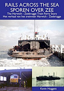 Boek: Rails Across the Sea / Sporen over zee - Harwich-Zeebrugge : The Train Ferry Story / Het verhaal van het treinveer 