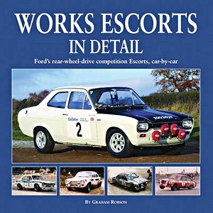 Boek: Works Escorts in Detail - Ford's rear-wheel-drive competition Escorts, car by car 
