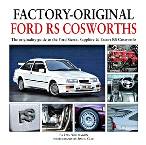 Boek: Factory-Original Ford RS Cosworths - The originality guide to the Ford Sierra, Sapphire & Escort RS Cosworths 