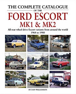Buch: The Complete Catalogue of the Ford Escort Mk1 & Mk2 - All rear drive Escort variants from around the world 1968-1980 