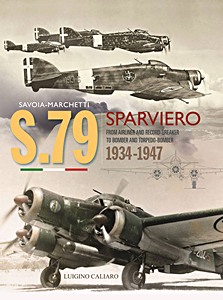 Boek: Savoia-Marchetti S.79 Sparviero 1934-1947: From Airliner and Record-Breaker to Bomber and Torpedo-Bomber 