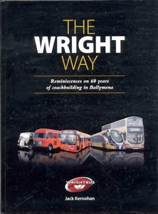 Livre: The Wright Way - Reminiscences of 60 Years of Coach Building in Ballymena 