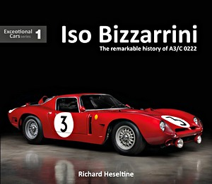 Buch: ISO Bizzarrini : The Remarkable History of A3/C 0222 (Exceptional Cars)