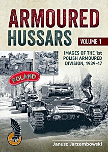Książka: Armoured Hussars (Volume 1) - Images of the Polish 1st Armoured Division 1939-47 